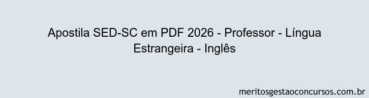 Apostila Concurso SED-SC 2026 - Professor - Língua Estrangeira - Inglês