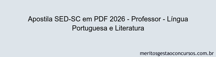 Apostila Concurso SED-SC 2026 - Professor - Língua Portuguesa e Literatura