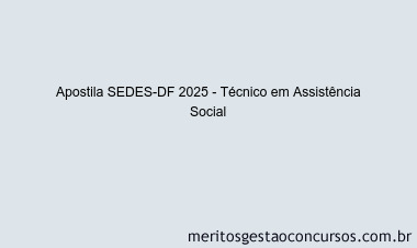 Apostila Concurso SEDES-DF 2025 - Técnico em Assistência Social