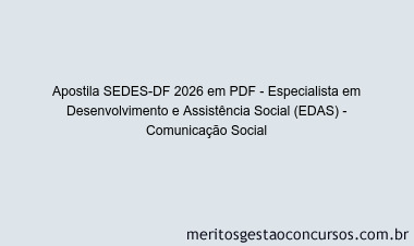 Apostila Concurso SEDES-DF 2026 - Especialista em Desenvolvimento e Assistência Social (EDAS) - Comunicação Social