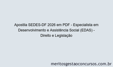 Apostila Concurso SEDES-DF 2026 - Especialista em Desenvolvimento e Assistência Social (EDAS) - Direito e Legislação