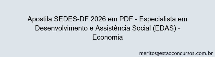 Apostila Concurso SEDES-DF 2026 - Especialista em Desenvolvimento e Assistência Social (EDAS) - Economia