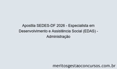 Apostila Concurso SEDES-DF 2026 - Especialista em Desenvolvimento e Assistência Social (EDAS) - Administração
