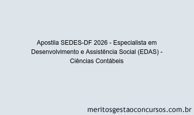Apostila Concurso SEDES-DF 2026 - Especialista em Desenvolvimento e Assistência Social (EDAS) - Ciências Contábeis