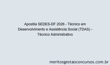 Apostila Concurso SEDES-DF 2026 - Técnico em Desenvolvimento e Assistência Social (TDAS) - Técnico Administrativo