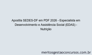 Apostila Concurso SEDES-DF 2026 - Especialista em Desenvolvimento e Assistência Social (EDAS) - Nutrição
