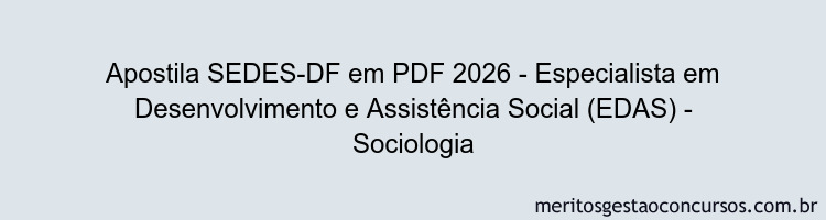 Apostila Concurso SEDES-DF 2026 - Especialista em Desenvolvimento e Assistência Social (EDAS) - Sociologia
