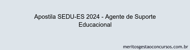 Apostila Concurso SEDU-ES 2024 Impressa - Agente de Suporte Educacional