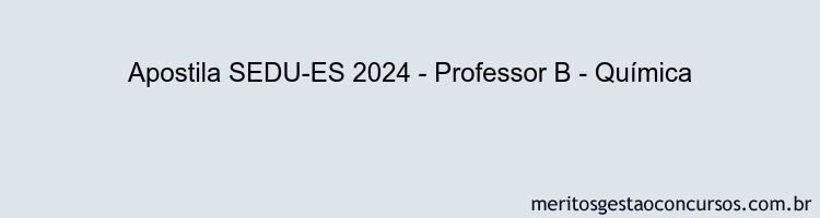 Apostila Concurso SEDU-ES 2024 Impressa - Professor B - Química