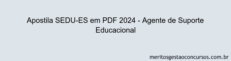 Apostila Concurso SEDU-ES 2024 PDF - Agente de Suporte Educacional