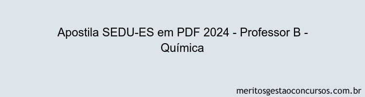 Apostila Concurso SEDU-ES 2024 PDF - Professor B - Química