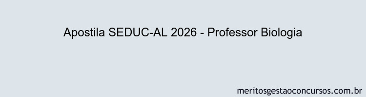 Apostila Concurso SEDUC-AL 2026 - Professor Biologia