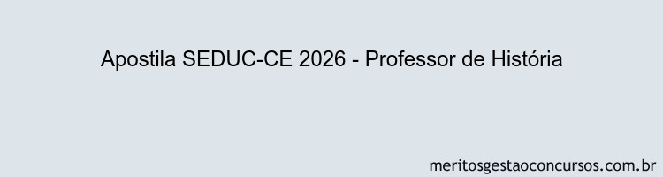 Apostila Concurso SEDUC-CE 2026 - Professor de História
