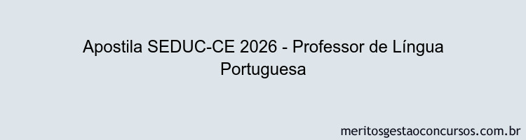 Apostila Concurso SEDUC-CE 2026 - Professor de Língua Portuguesa