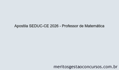 Apostila Concurso SEDUC-CE 2026 - Professor de Matemática