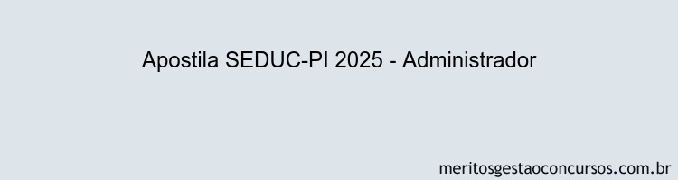 Apostila Concurso SEDUC-PI 2025 - Administrador