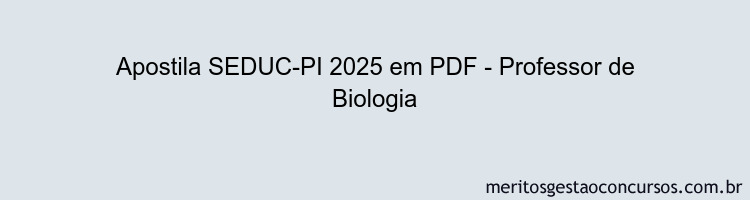 Apostila Concurso SEDUC-PI 2025 - Professor de Biologia