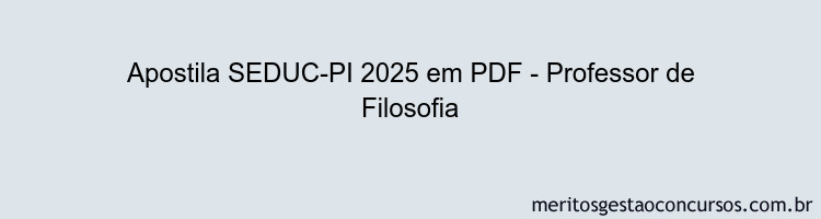 Apostila Concurso SEDUC-PI 2025 - Professor de Filosofia