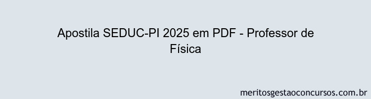 Apostila Concurso SEDUC-PI 2025 - Professor de Física