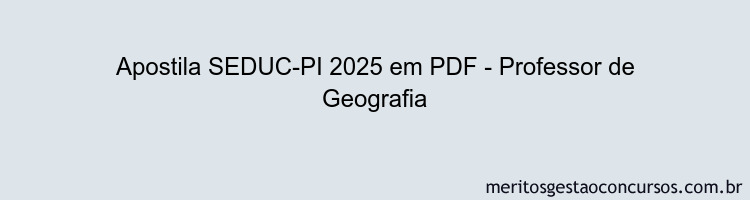 Apostila Concurso SEDUC-PI 2025 - Professor de Geografia