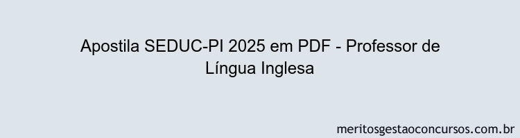 Apostila Concurso SEDUC-PI 2025 - Professor de Língua Inglesa