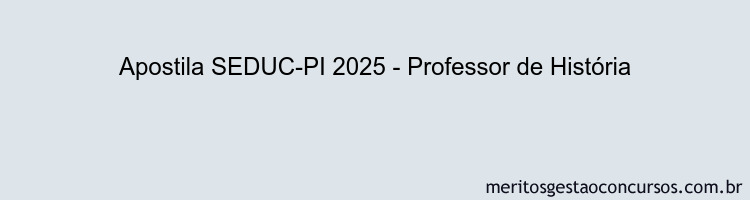 Apostila Concurso SEDUC-PI 2025 - Professor de História