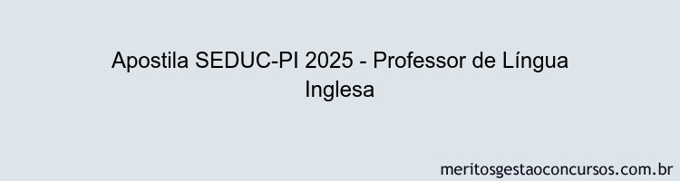 Apostila Concurso SEDUC-PI 2025 - Professor de Língua Inglesa