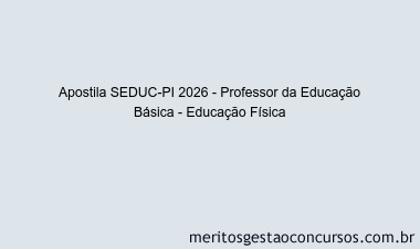 Apostila Concurso SEDUC-PI 2026 - Professor da Educação Básica - Educação Física