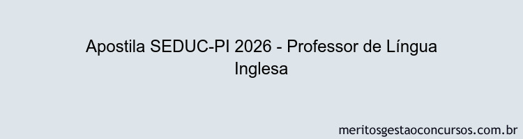 Apostila Concurso SEDUC-PI 2026 - Professor de Língua Inglesa