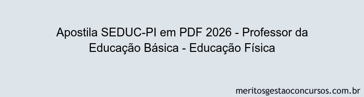 Apostila Concurso SEDUC-PI 2026 - Professor da Educação Básica - Educação Física