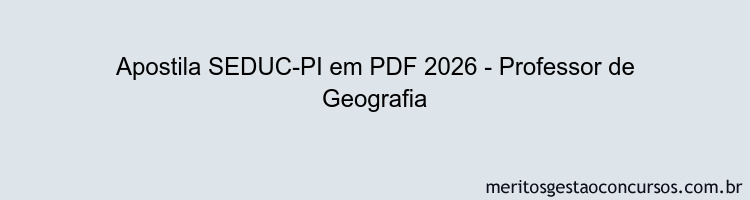 Apostila Concurso SEDUC-PI 2026 - Professor de Geografia