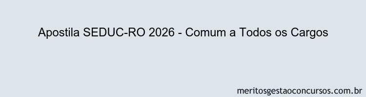 Apostila Concurso SEDUC-RO 2026 - Comum a Todos os Cargos