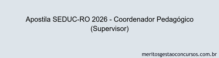 Apostila Concurso SEDUC-RO 2026 - Coordenador Pedagógico (Supervisor)