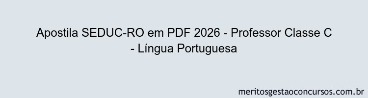 Apostila Concurso SEDUC-RO 2026 - Professor Classe C - Língua Portuguesa