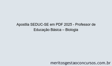 Apostila Concurso SEDUC-SE 2025 - Professor de Educação Básica – Biologia