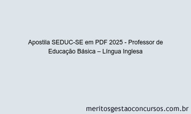 Apostila Concurso SEDUC-SE 2025 - Professor de Educação Básica – Língua Inglesa