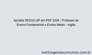 Apostila Concurso SEDUC-SP 2026 - Professor de Ensino Fundamental e Ensino Médio - Inglês