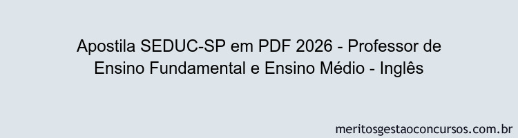 Apostila Concurso SEDUC-SP 2026 - Professor de Ensino Fundamental e Ensino Médio - Inglês
