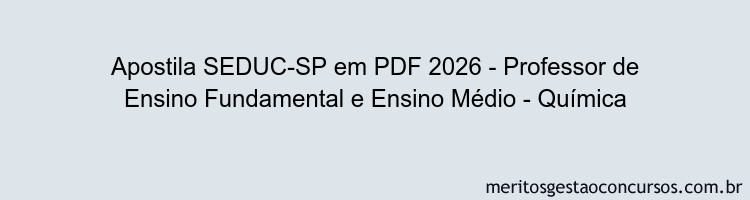 Apostila Concurso SEDUC-SP 2026 - Professor de Ensino Fundamental e Ensino Médio - Química