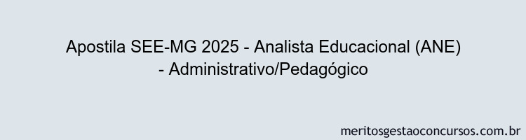 Apostila Concurso SEE-MG 2025 - Analista Educacional (ANE) - Administrativo/Pedagógico