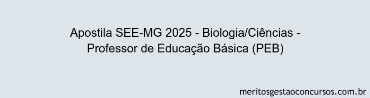 Apostila Concurso SEE-MG 2025 - Biologia/Ciências - Professor de Educação Básica (PEB)