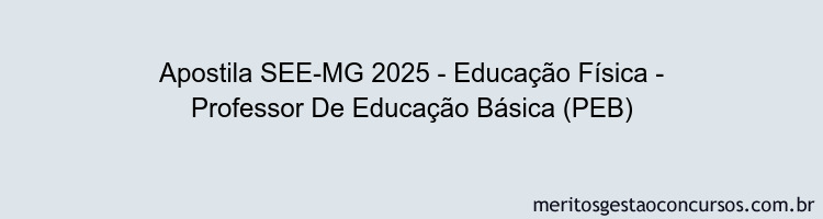 Apostila Concurso SEE-MG 2025 - Educação Física - Professor De Educação Básica (PEB)