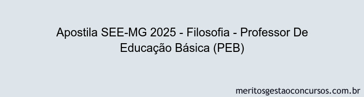 Apostila Concurso SEE-MG 2025 - Filosofia - Professor De Educação Básica (PEB)