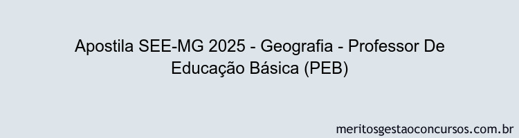 Apostila Concurso SEE-MG 2025 - Geografia - Professor De Educação Básica (PEB)