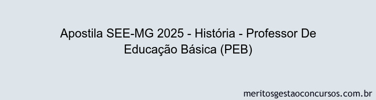 Apostila Concurso SEE-MG 2025 - História - Professor De Educação Básica (PEB)