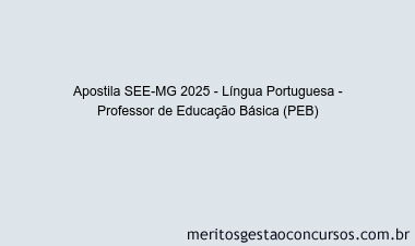 Apostila Concurso SEE-MG 2025 - Língua Portuguesa - Professor de Educação Básica (PEB)