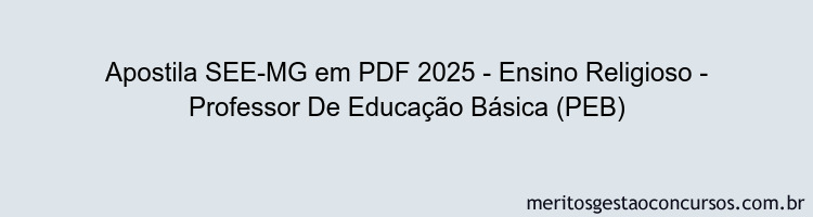 Apostila Concurso SEE-MG 2025 - Ensino Religioso - Professor De Educação Básica (PEB)