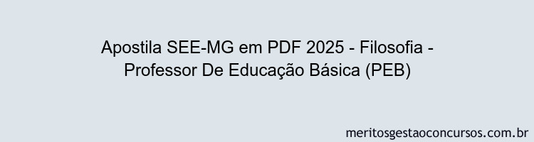 Apostila Concurso SEE-MG 2025 - Filosofia - Professor De Educação Básica (PEB)