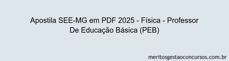 Apostila Concurso SEE-MG 2025 - Física - Professor De Educação Básica (PEB)