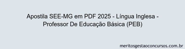 Apostila Concurso SEE-MG 2025 - Língua Inglesa - Professor De Educação Básica (PEB)
